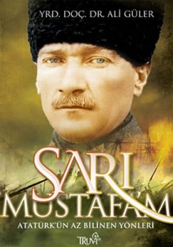 Sarı Mustafam; Atatürkün Az Bilinen Yönleri