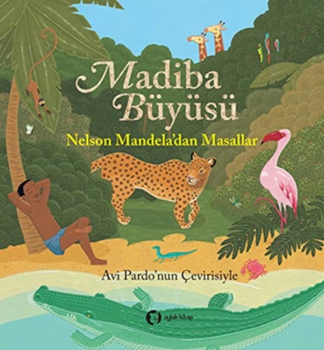 Madiba Büyüsü Nelson Mandeladan Masallar