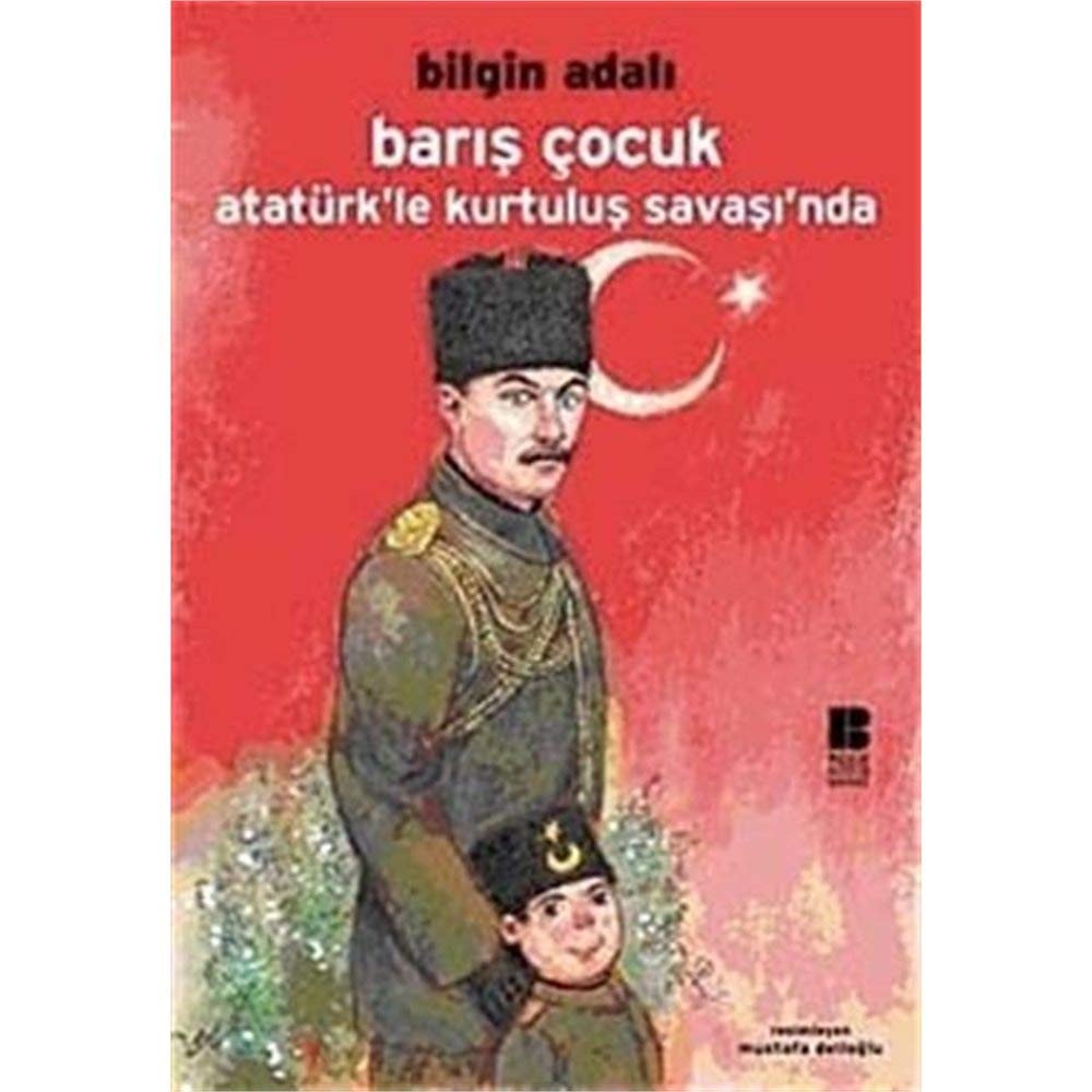 Baris Cocuk Ataturk'le Kurtulus Savasinda