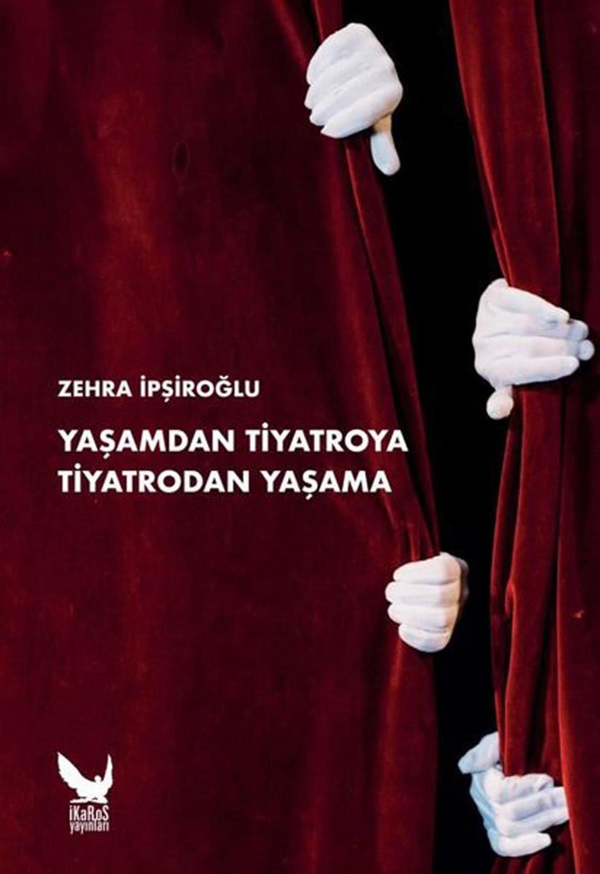 Yaşamdan tiyatroya tiyatrodan yaşama incelemeler, eleştiriler ve söyleşiler