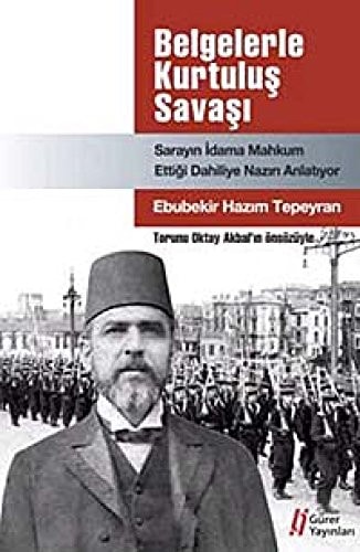 Belgelerle Kurtulus Savasi - Sarayin Idama Mahkum Ettigi Dahiliye Naziri Anlatiyor