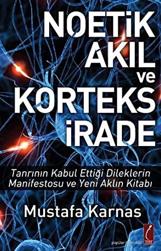 Noetik akıl ve korteks irade Tanrının kabul ettiği dileklerin manifestosu ve yeni aklın kitabı