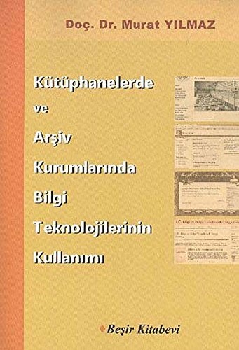 Kütüphanelerde ve arşiv kurumlarında bilgi teknolojilerinin kullanımı