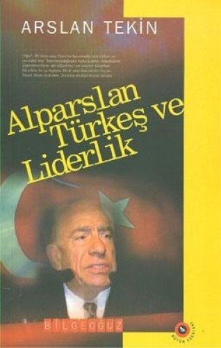 Alparslan Türkes ve Liderlik - Bütün Eserleri 4
