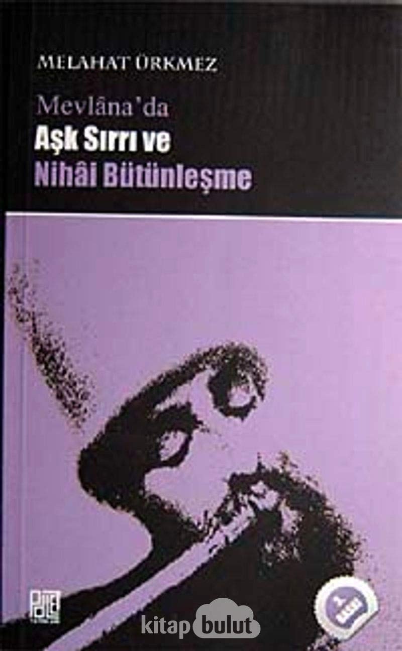 Mevlana'da aşk sırrı ve nihai bütünleşme