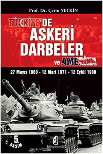 Türkiye'de Askeri Darbeler ve Amerika 27 Mayıs 1960-12 Mart 1971-12 Eylül 1980