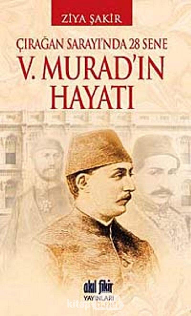 Çırağan Sarayı'nda 28 sene V. Murad'ın hayatı