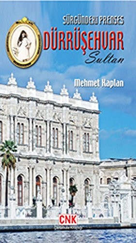 Sürgündeki prenses Dürrüşehvar Sultan