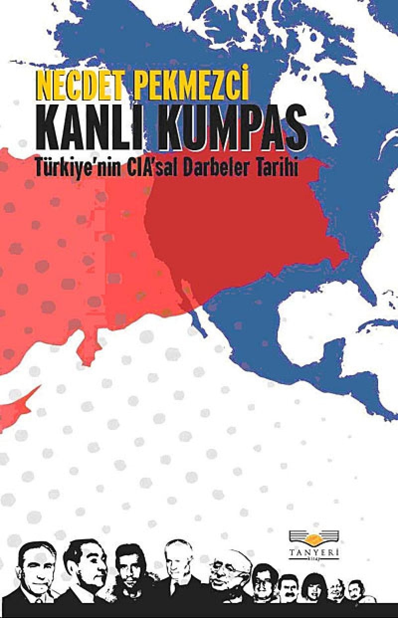 Kanli Kumpas Türkiyenin CIAsal Darbeler Tarihi