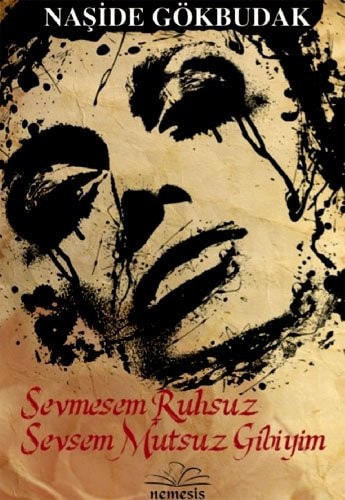Sevmesem Ruhsuz Sevsem Mutsuz Gibiyim