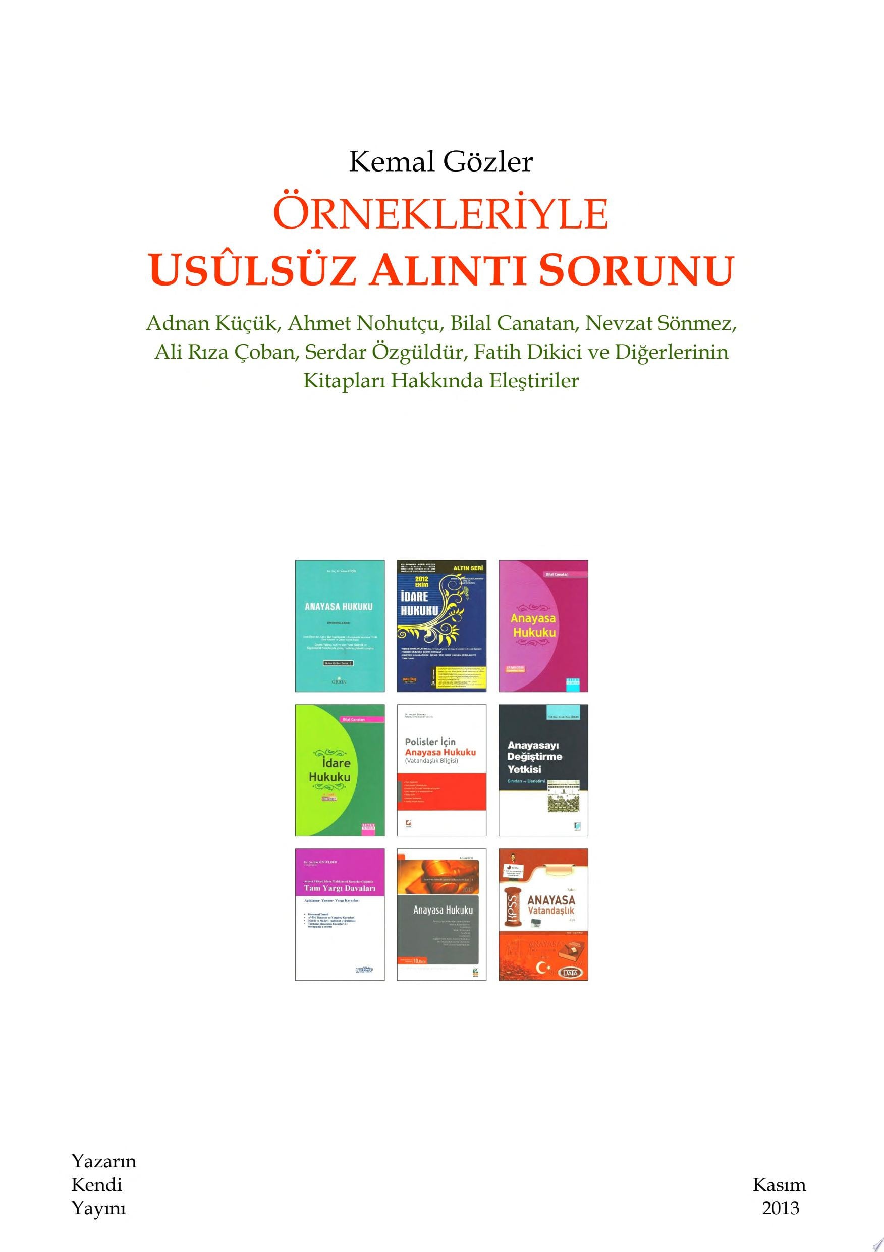 Örnekleriyle Usulsüz Alıntı Sorunu Adnan Küçük, Ahmet Nohutçu, Bilal Canatan, Nevzat Sönmez, Ali Rıza Çoban, Serdar Özgüldür, Fatih Dikici ve Diğerlerinin Kitapları Hakkında Eleştiriler