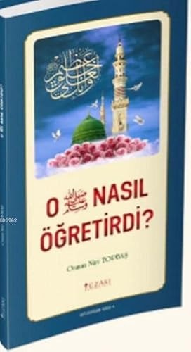 O Nasil Ögretirdi ?