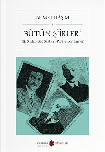 Ahmet Hasim - Bütün Siirleri Ilk Siirler - Göl Saatleri - Piyale - Son Siirler