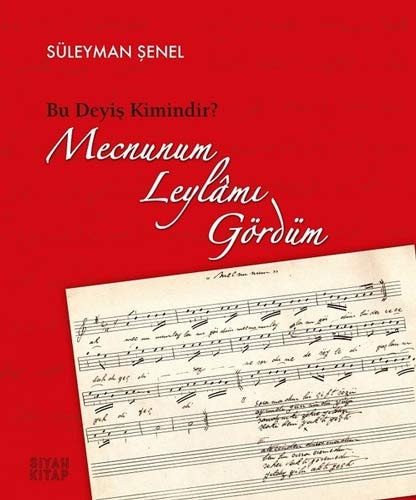 Bu deyiş kimindir? Mecnunum Leylâmı gördüm
