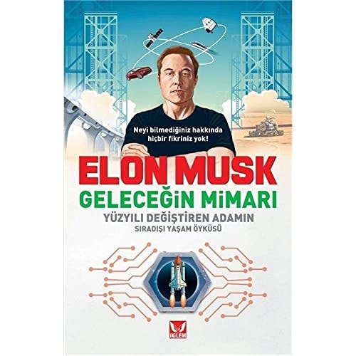 Elon Musk Gelecegin Mimari Yüzyili Degistiren Adamin Siradisi Yasam Öyküsü