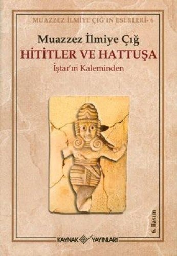 Hititler ve Hattusa Istarin Kaleminden