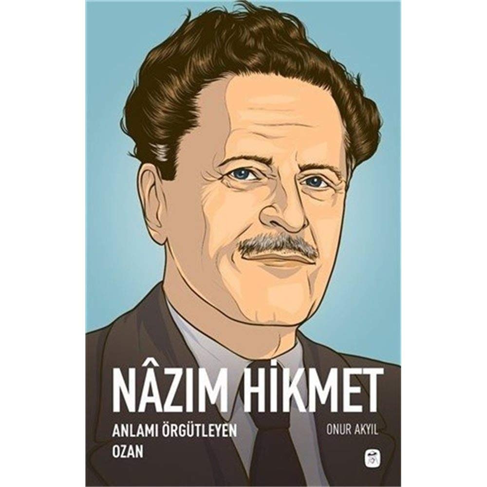 Nâzım Hikmet anlamı örgütleyen ozan