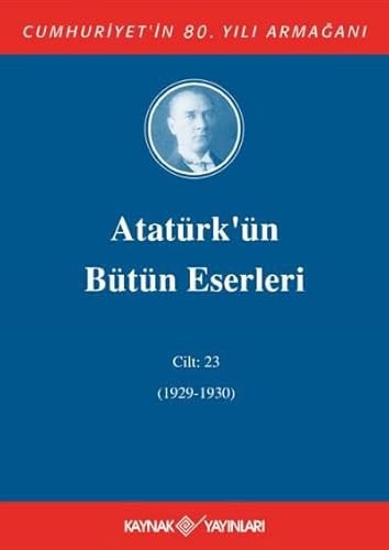 Atatürk'ün Bütün Eserleri 23. Cilt ( 1927 1929 )