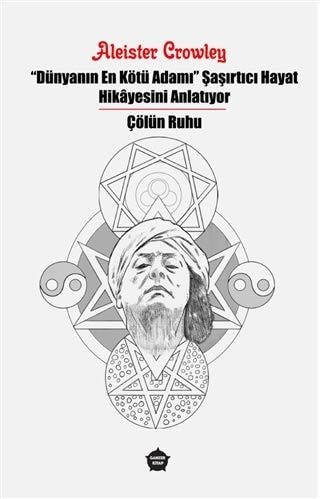 Dünyanın En Kötü Adamı Şaşırtıcı Hayat Hikayesini Anlatıyor - Çölün Ruhu
