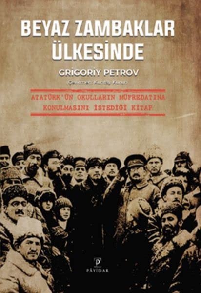 Beyaz Zambaklar Ülkesinde: Atatürk'ün Okullarinin Müfredatina Konulmasini Istedigi Kitap