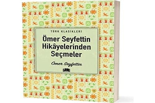 Ömer Seyfettin Hikâyelerinden Secmeler