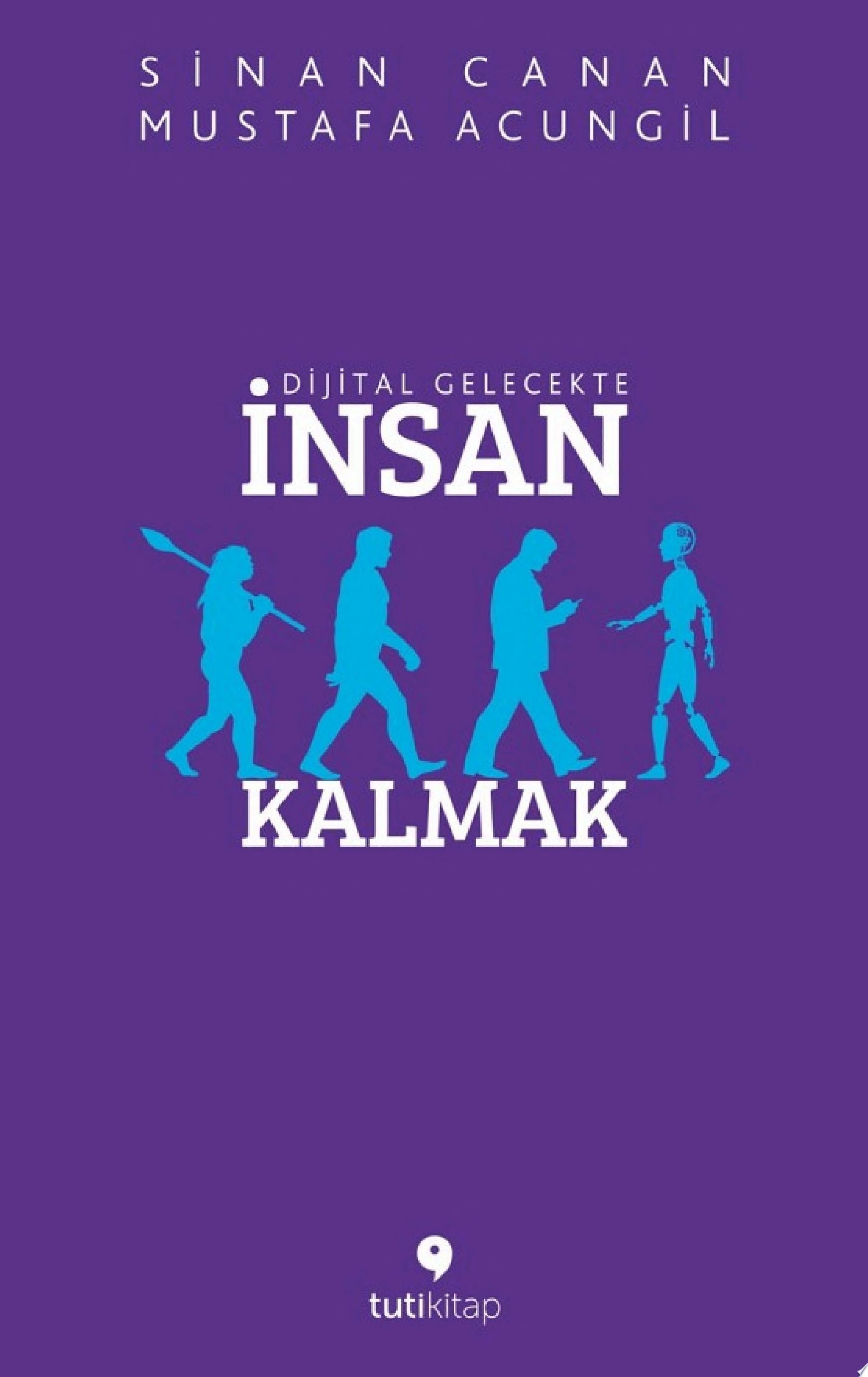 Dijital Gelecekte Insan Kalmak