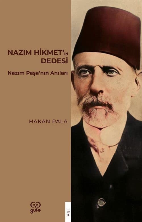 Nazım Hikmet'in dedesi Nazım Paşa'nın anıları Nazım Paşa