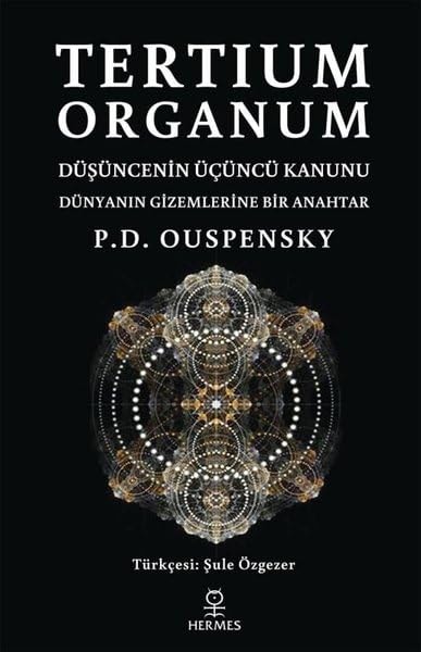 Tertium Organum Düsüncenin Ücüncü Kanunu - Dünyanin Gizemlerine Bir Anahtar