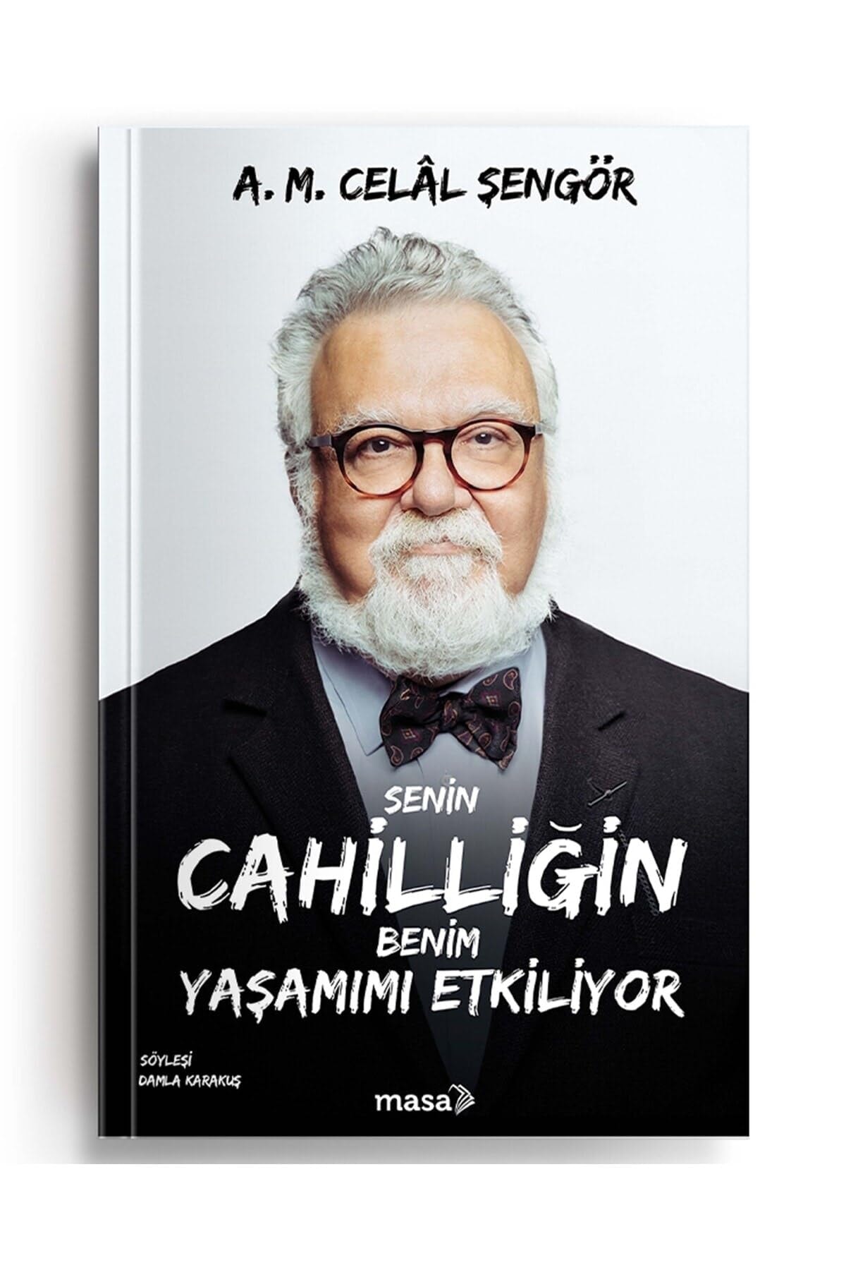 Senin cahilliğin benim yaşamımı etkiliyor