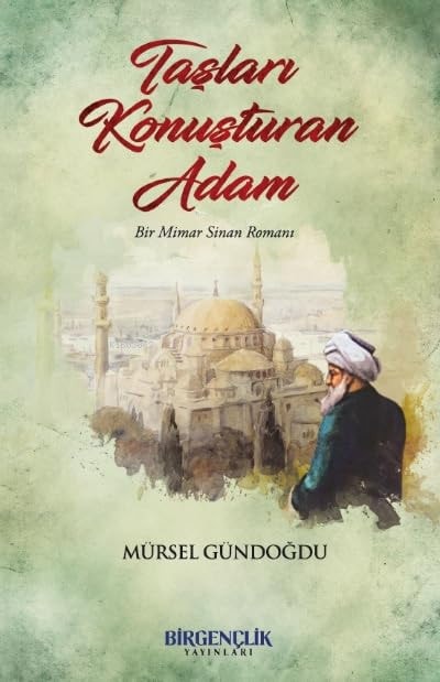 Taslari Konusturan Adam Bir Mimar Sinan Romani
