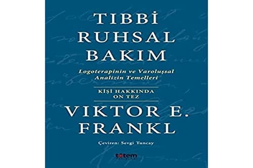 Tibbi Ruhsal Bakim Logoterapinin Ve Varolussal Analizin Temelleri