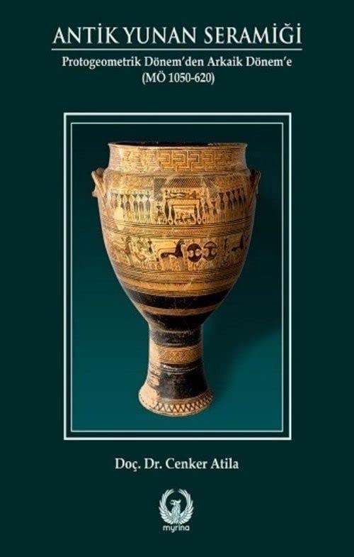 Antik yunan seramiği protogeometrik dönem'den arkaik dönem'e (MÖ 1050-620)