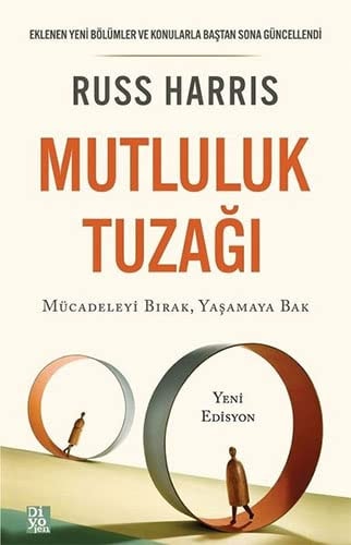 Mutluluk Tuzagi Mücadeleyi Birak, Yasamaya Bak