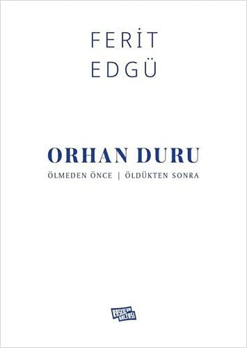 Orhan Duru ölmeden önce, öldükten sonra