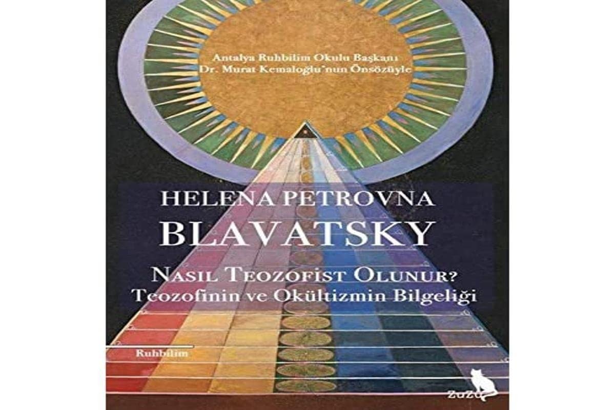 Nasil Teozofist Olunur?: Teozofinin ve Okültizmin Bilgeligi