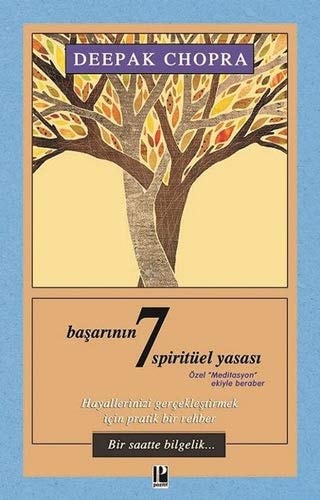 Basarinin 7 Spirütüel Yasasi Hayallerinizi Gerceklestirmek Icin Pratik Bir Rehber