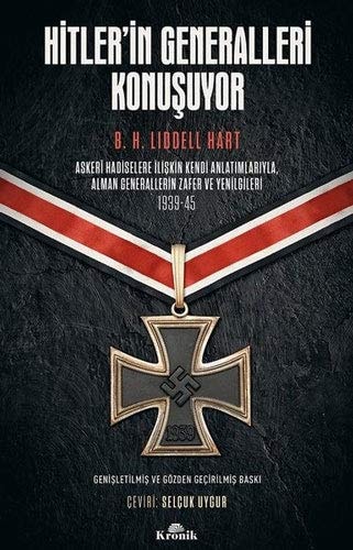 Hitler’in Generalleri Konuşuyor: Askeri Hadiselere İlişkin Kendi Anlatımlarıyla Alman Generallerin Zafer ve Yenilgileri 1939-45