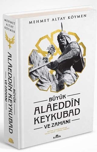 Büyük Alâeddîn Keykubad ve zamanı