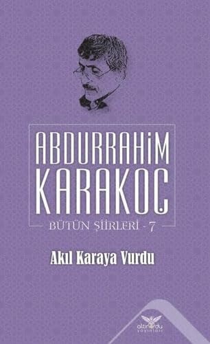 Akil Karaya Vurdu;Bütün Siirleri 7