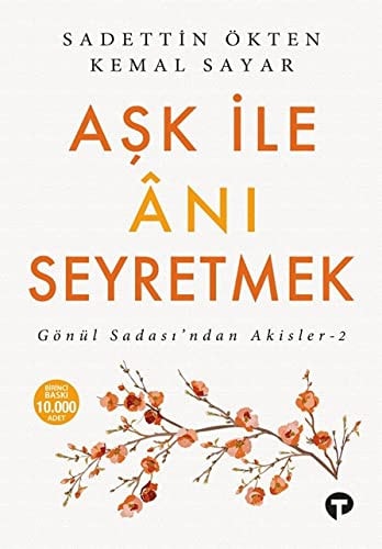 Ask ile Ani Seyretmek Gönül Sadasindan Akisler 2