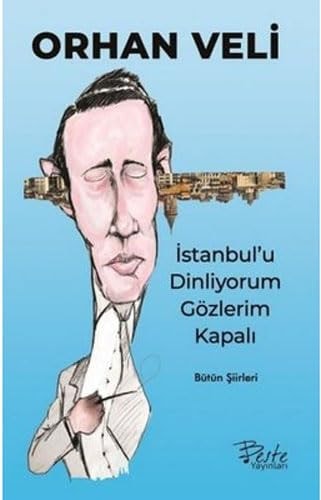 Istanbul'u Dinliyorum Gözlerim Kapali: Bütün Siirleri
