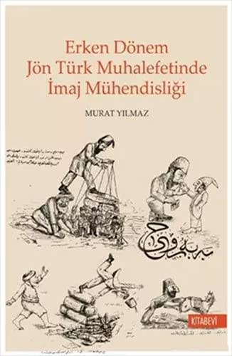 Erken dönem Jön Türk muhalefetinde imaj mühendisliği