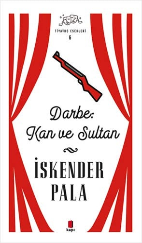 Darbe Kan ve Sultan - Tiyatro Eserleri 6
