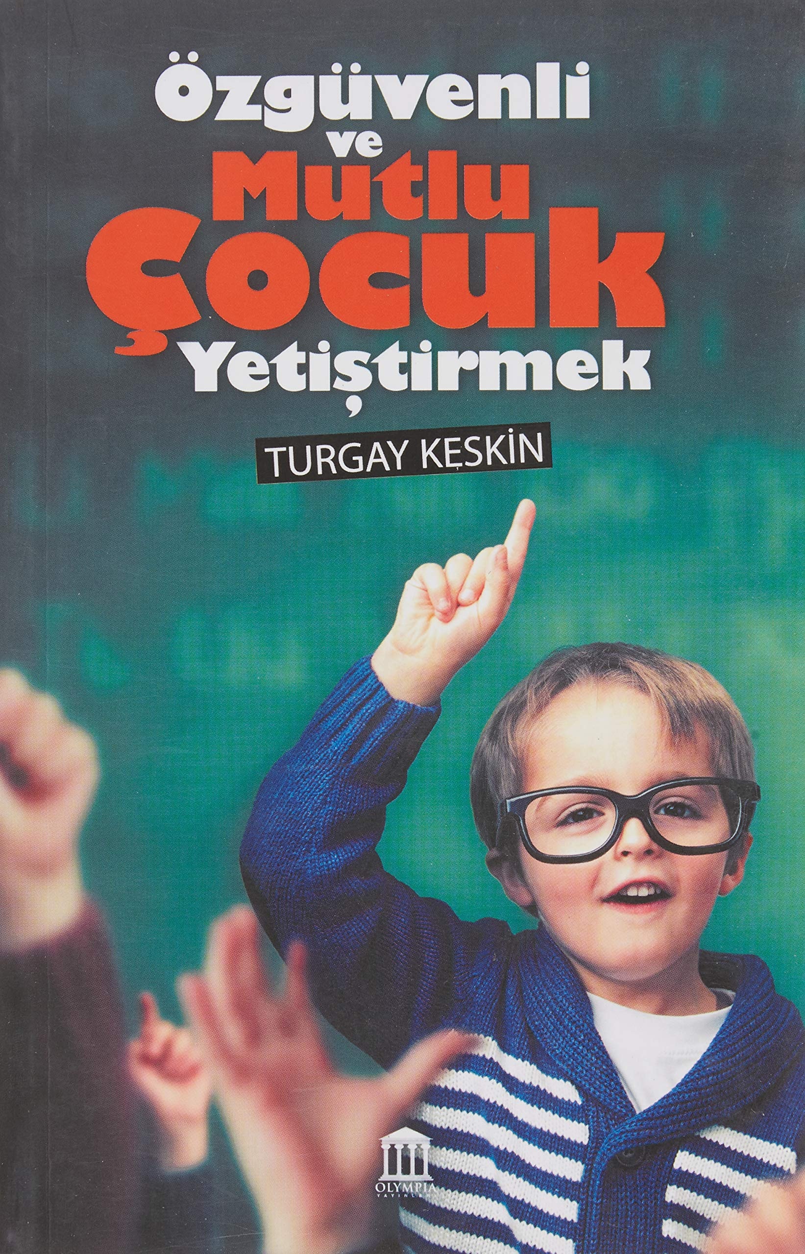 Özgüvenli Ve Mutlu Cocuk Yetistirmek