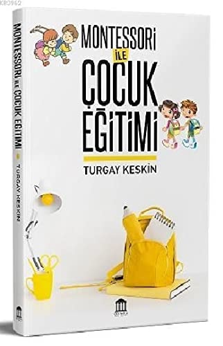 Montessori Yöntemi Ile Cocuk Egitimi