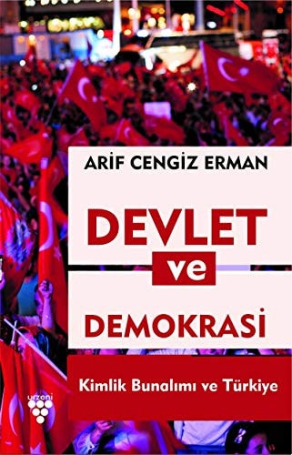 Devlet ve Demokrasi: Kimlik Bunalimi ve Türkiye
