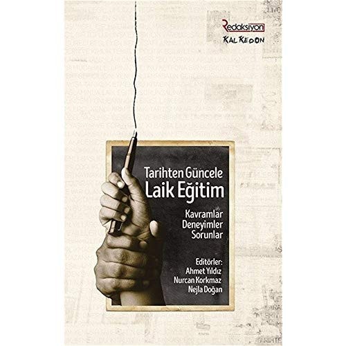 Tarihten güncele laik eğitim kavramlar - deneyimler - sorunlar