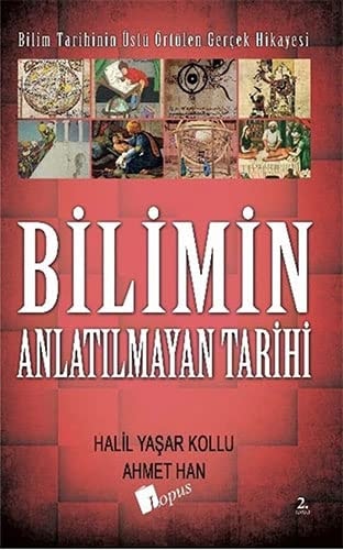 Bilimin Anlatilmayan Tarihi Bilim Tarihinin Üstü Örtülen Gercek Hikayesi