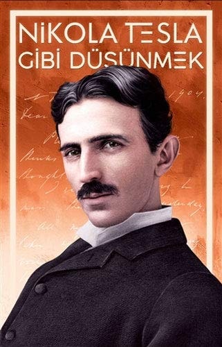 Nikola Tesla Gibi Düsünmek