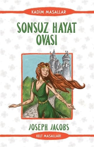 Sonsuz Hayat Ovasi Kadim Masallar - Kelt Masallari